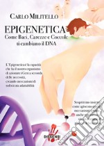 EpigeneticaCome baci carezze e coccole ti cambiano il DNA. E-book. Formato EPUB ebook