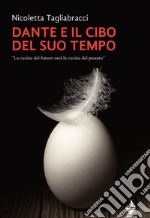 Dante e il cibo del suo tempoLa cucina del futuro sarà la cucina del passato. E-book. Formato EPUB ebook