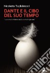 Dante e il cibo del suo tempoLa cucina del futuro sarà la cucina del passato. E-book. Formato EPUB ebook