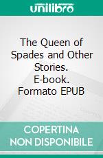 The Queen of Spades and Other Stories. E-book. Formato EPUB ebook