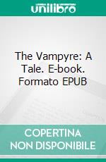 The Vampyre: A Tale. E-book. Formato EPUB ebook