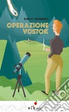 Operazione Vostok. E-book. Formato EPUB ebook di Max Gobbo