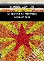 Gli anarchici nel movimento sociale in Italia. E-book. Formato EPUB ebook