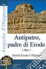 Antipatro, padre di ErodeLibro I. E-book. Formato EPUB ebook