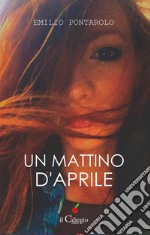 Un mattina d&apos;aprile. E-book. Formato EPUB ebook