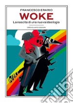 WokeLa nascita di una nuova ideologia. E-book. Formato EPUB