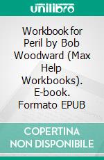 Workbook for Peril by Bob Woodward (Max Help Workbooks). E-book. Formato EPUB ebook di MaxHelp Workbooks