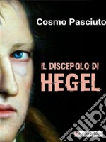 Il discepolo di Hegel. E-book. Formato EPUB ebook