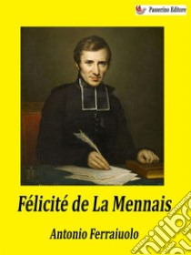 Félicité de La Mennais. E-book. Formato EPUB ebook di Antonio Ferraiuolo