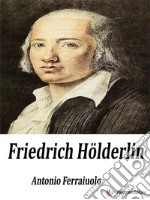 Friedrich Hölderlin. E-book. Formato EPUB ebook