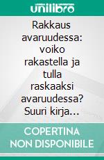 Rakkaus avaruudessa: voiko rakastella ja tulla raskaaksi avaruudessa?  Suuri kirja rakkaudesta ja rakkauden tekemisestä. E-book. Formato EPUB ebook