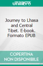 Journey to Lhasa and Central Tibet. E-book. Formato EPUB ebook