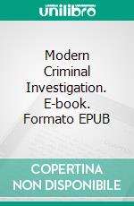 Modern Criminal Investigation. E-book. Formato EPUB ebook