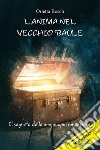 L'anima nel vecchio baule. E-book. Formato EPUB ebook di Bosch Orietta