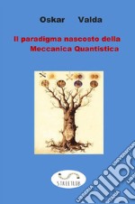 Il paradigma nascosto della meccanica quantistica. E-book. Formato EPUB ebook