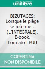 BIZUTAGES: Lorsque le piège se referme... (L’INTÉGRALE). E-book. Formato EPUB ebook di Jones Amber