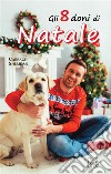 Gli 8 doni di Natale. E-book. Formato EPUB ebook