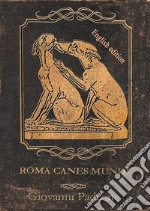 Roma Canes Mundi - English EditionThe dogs of ancient Rome. E-book. Formato PDF ebook