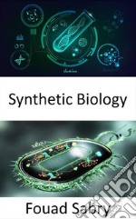 Synthetic BiologyRedesigning organisms to have new abilities. E-book. Formato EPUB ebook