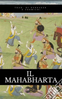 Il MahabharataVersione antologica. E-book. Formato EPUB ebook di Veda Vyasa