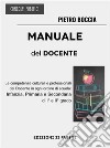 Manuale del DocenteLe competenze culturali e professionali del Docente in ogni ordine di scuola: Infanzia, Primaria e Secondaria di I° e II° grado. E-book. Formato EPUB ebook