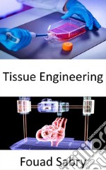 Tissue EngineeringRestoring, maintaining, or improving damaged tissues or whole organs. E-book. Formato EPUB ebook