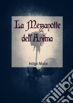 La Mezzanotte dell&apos;Anima. E-book. Formato EPUB ebook