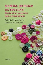 Mamma, ho perso un bottone!. E-book. Formato EPUB ebook