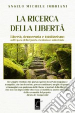 La ricerca della libertàLibertà, democrazia e totalitarismo nell’epoca della Quarta rivoluzione industriale. E-book. Formato EPUB