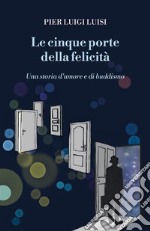 Le cinque porte della felicitàUna storia d&apos;amore e di buddismo. E-book. Formato EPUB