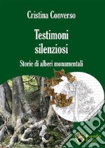 Testimoni silenziosiStorie di alberi monumentali. E-book. Formato EPUB