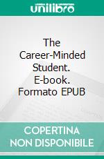 The Career-Minded Student. E-book. Formato EPUB