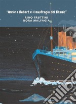 “Annie e Robert e il naufragio del Titanic”. E-book. Formato EPUB ebook