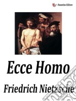 Ecce HomoCome si diventa ciò che si è. E-book. Formato EPUB ebook