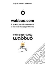 wabbuo.comIl primo social commerce e motore di ricerca per il lavoro. E-book. Formato EPUB ebook