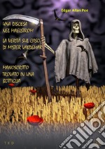 Una discesa nel Maelstrom. La verità sul caso di mister Valdemar. Manoscritto trovato in una bottiglia. E-book. Formato EPUB ebook