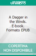 A Dagger in the Winds. E-book. Formato EPUB ebook