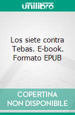Los siete contra Tebas. E-book. Formato EPUB ebook