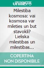 Milestiba kosmosa: vai kosmosa var mileties un but stavokli?  Lieliska milestibas un milestibas veidošanas gramata. E-book. Formato EPUB ebook di Juliana Woodwards