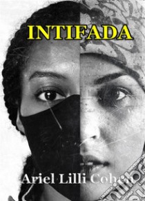 Intifadabe Jihad. E-book. Formato EPUB ebook di ARIEL LILLI COHEN