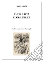 Anna Livia Plurabelle (trad. Marzagalli)Finnegans Wake. E-book. Formato EPUB ebook