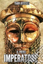 Il primo Imperatore. E-book. Formato EPUB ebook