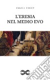 L&apos;eresia nel Medioevo. E-book. Formato EPUB ebook