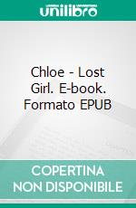 Chloe - Lost Girl. E-book. Formato EPUB ebook