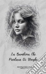 La bambina che parlava di streghe. E-book. Formato EPUB ebook