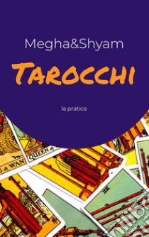 La pratica dei Tarocchi. E-book. Formato EPUB ebook di Shyamananda