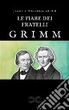 Le fiabe dei fratelli GrimmEdizione completa. E-book. Formato EPUB ebook