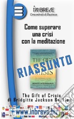 Come superare una crisi con la meditazioneThe Gift of Crisis di Bridgitte Jackson Buckley. E-book. Formato EPUB