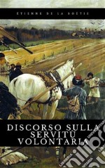 Discorso sulla servitù volontaria. E-book. Formato EPUB ebook