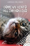 Come un vento all’improvviso. E-book. Formato EPUB ebook di Lorella Del Gesso